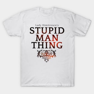 Stupid Man Thing [Dark Des] T-Shirt